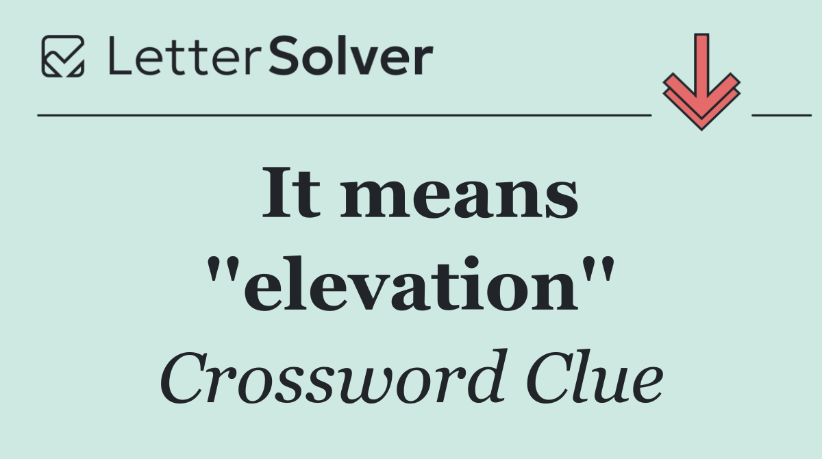 It means ''elevation''