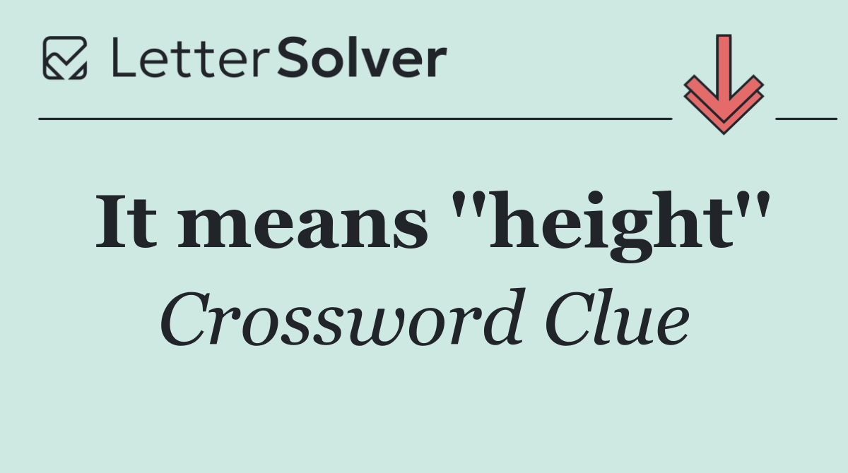 It means ''height''