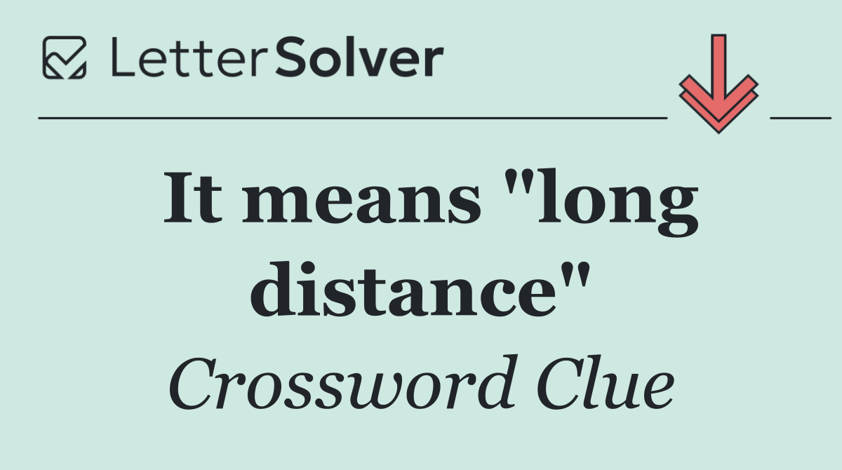 It means "long distance"