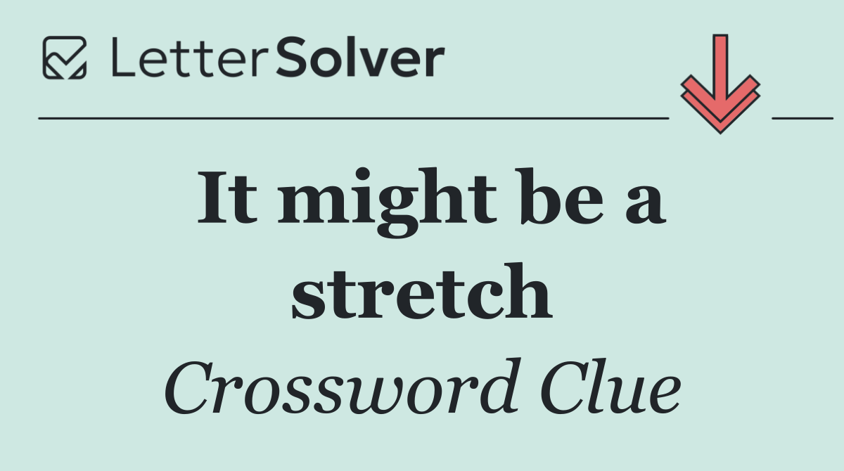 It might be a stretch