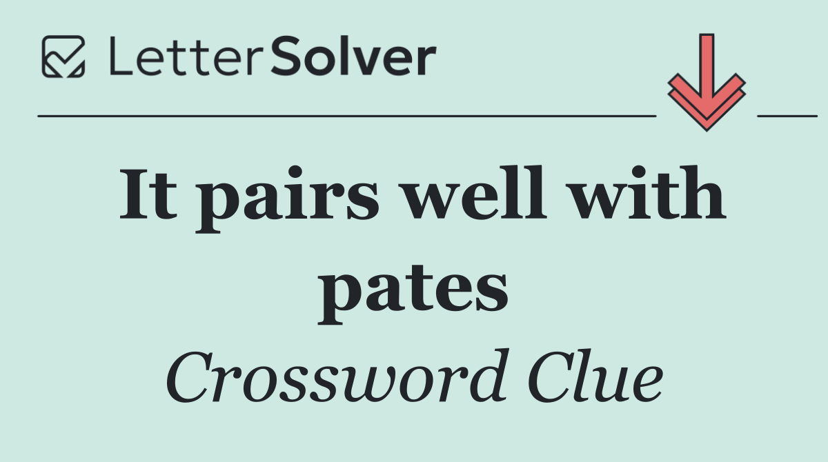 It pairs well with pates