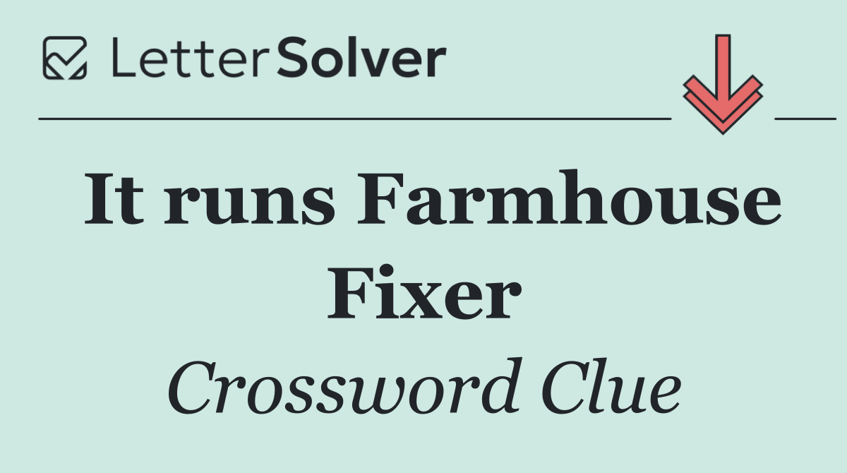 It runs Farmhouse Fixer