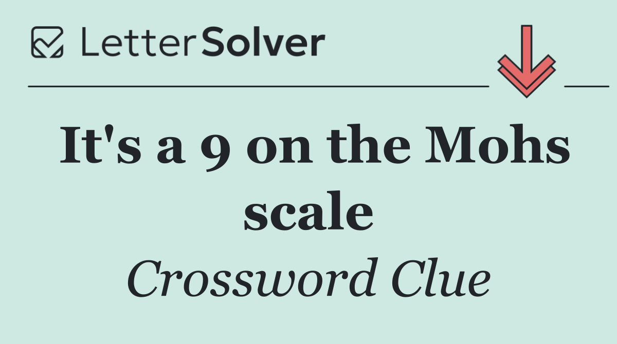 It's a 9 on the Mohs scale