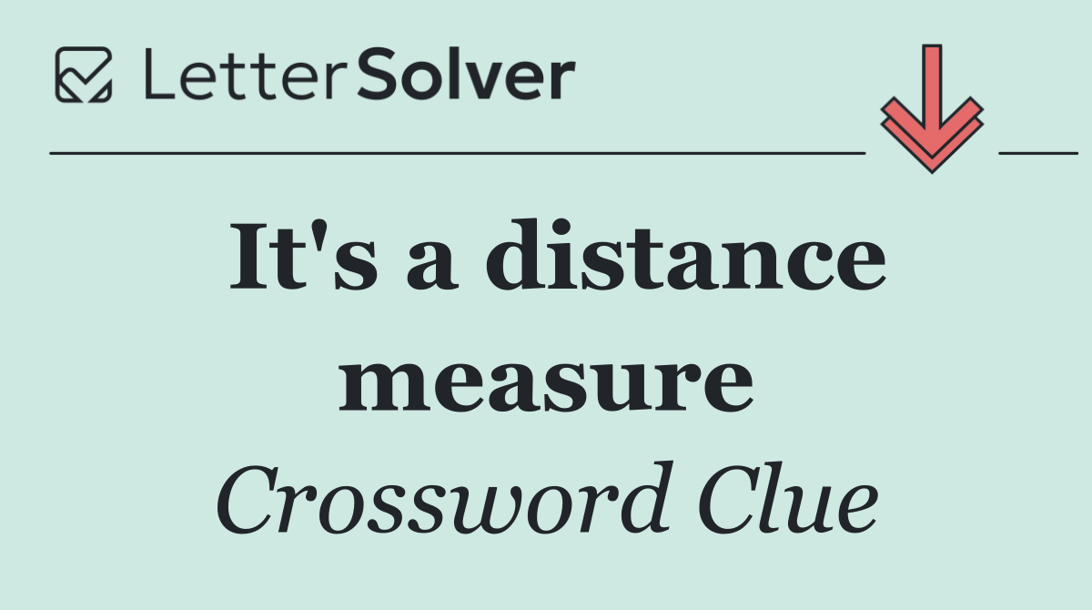 It's a distance measure
