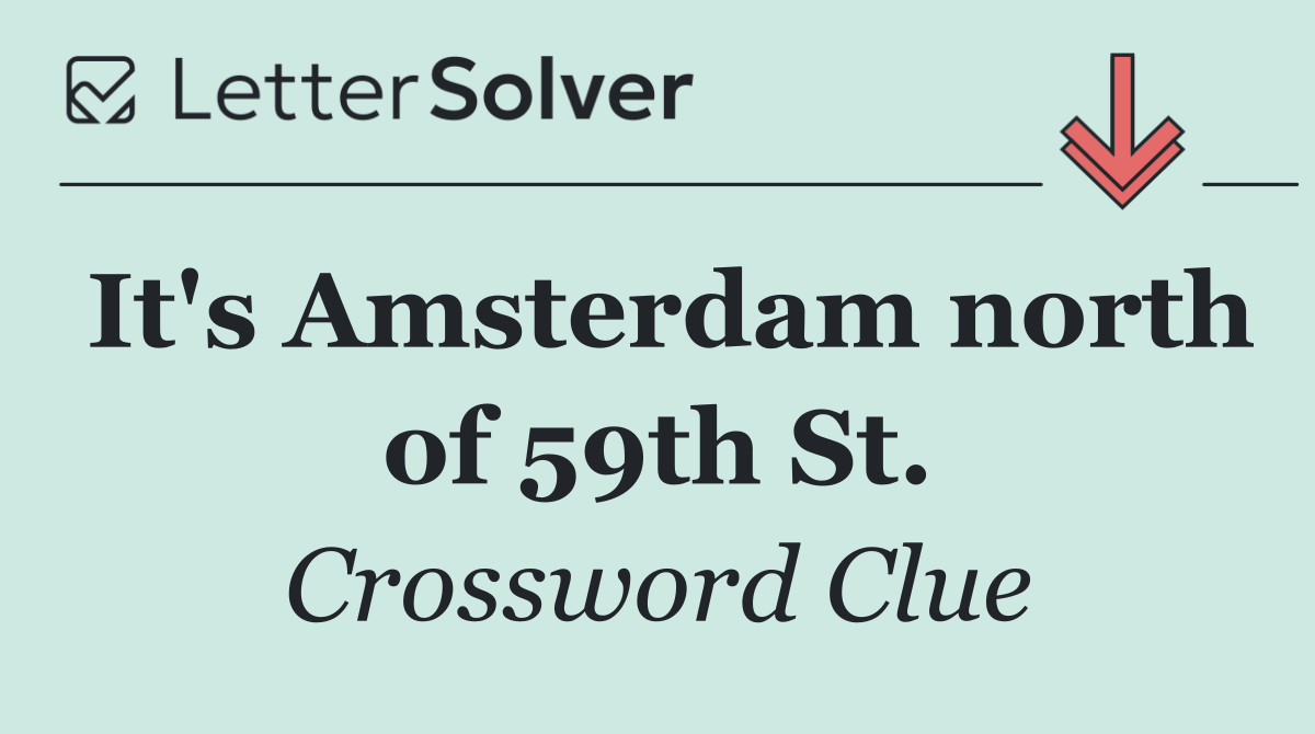 It's Amsterdam north of 59th St.