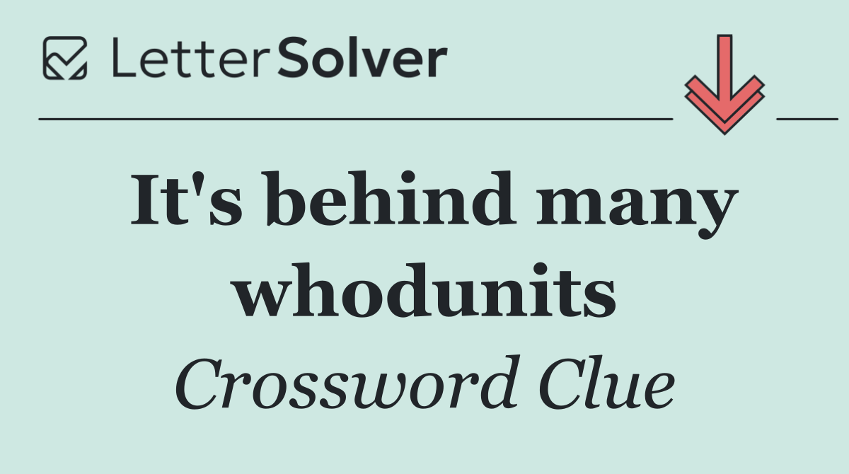 It's behind many whodunits