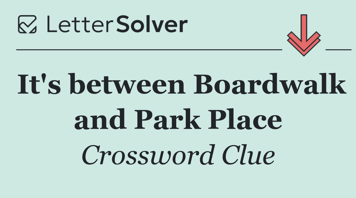 It's between Boardwalk and Park Place