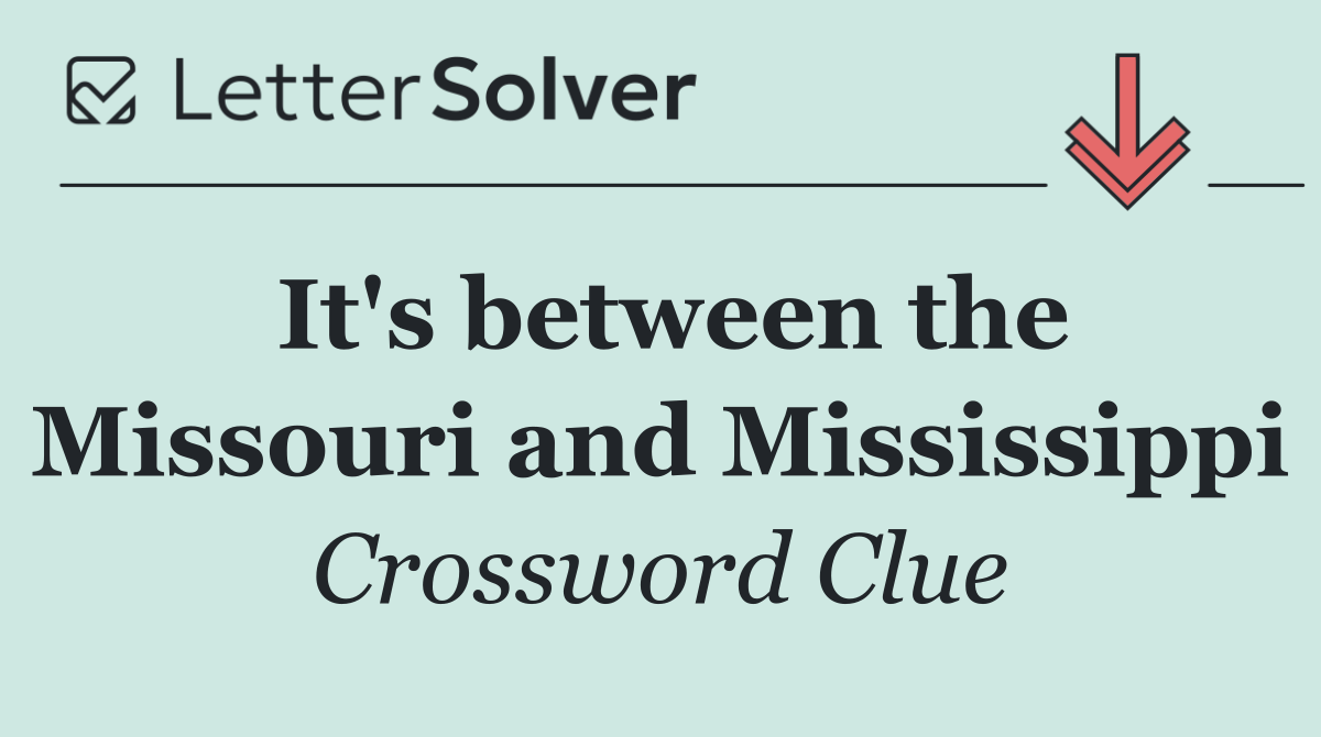 It's between the Missouri and Mississippi