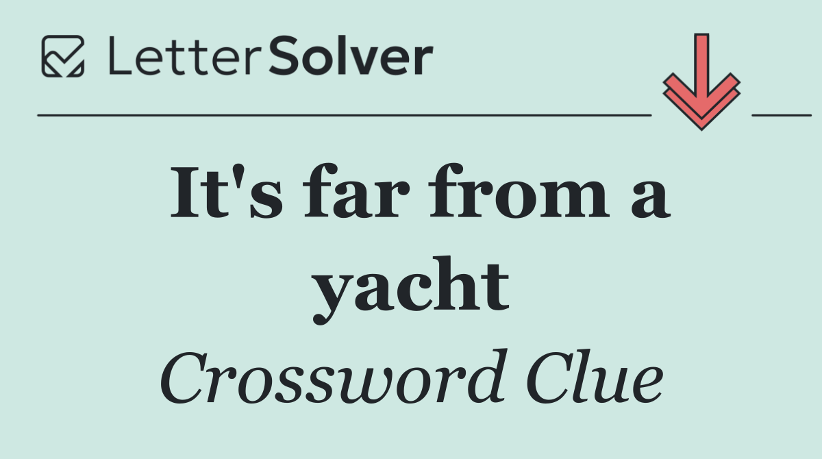 It's far from a yacht