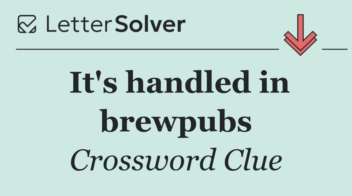 It's handled in brewpubs