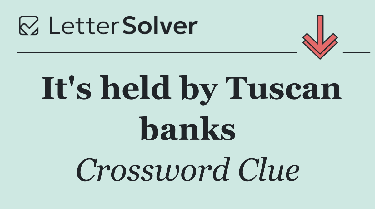 It's held by Tuscan banks