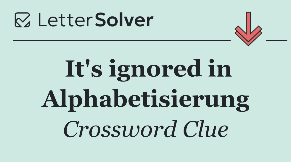 It's ignored in Alphabetisierung