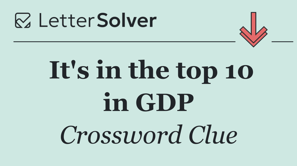It's in the top 10 in GDP