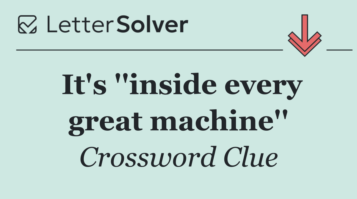 It's ''inside every great machine''