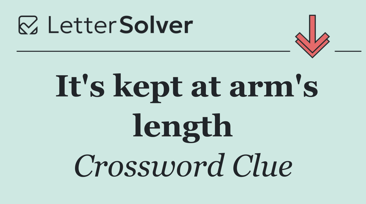 It's kept at arm's length