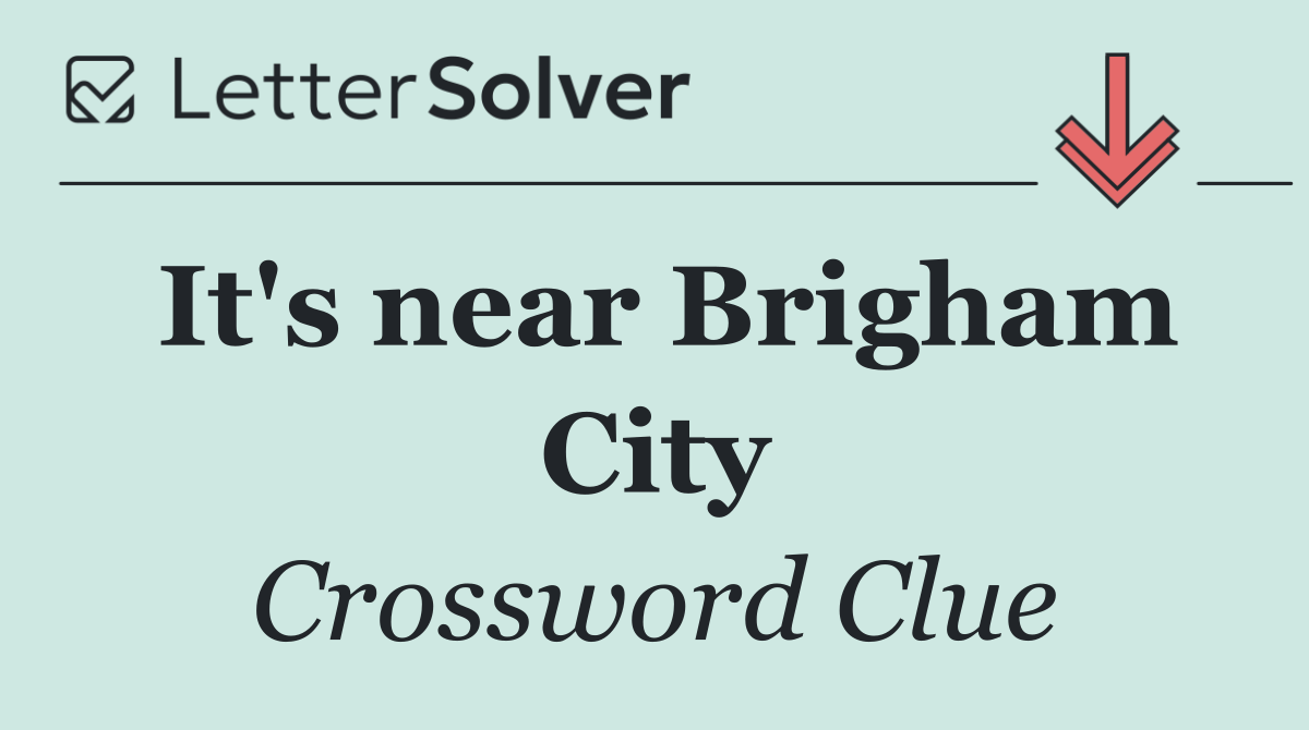 It's near Brigham City