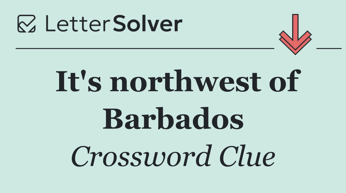 It's northwest of Barbados