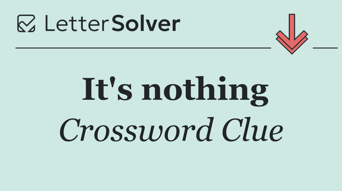 It's nothing