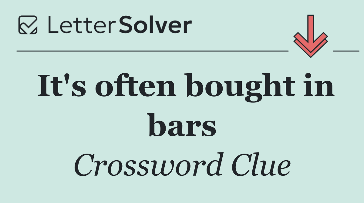 It's often bought in bars