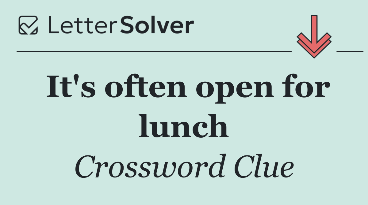 It's often open for lunch