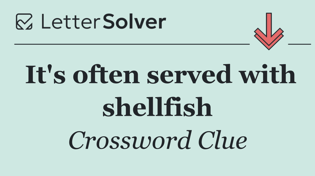 It's often served with shellfish