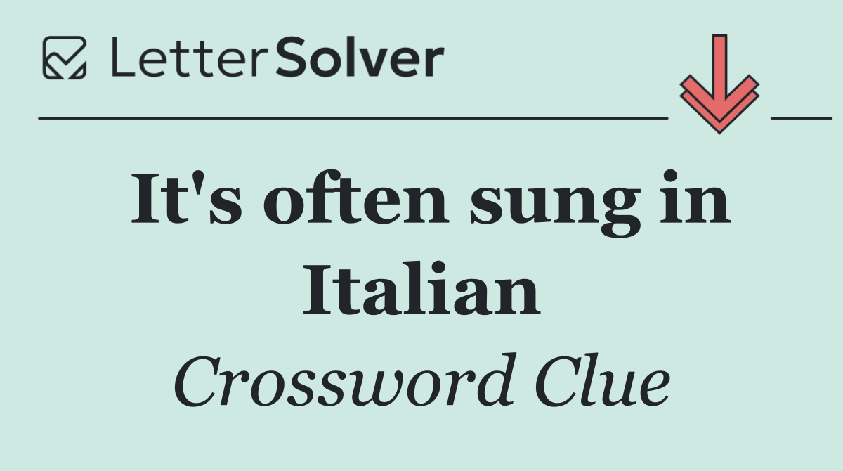 It's often sung in Italian