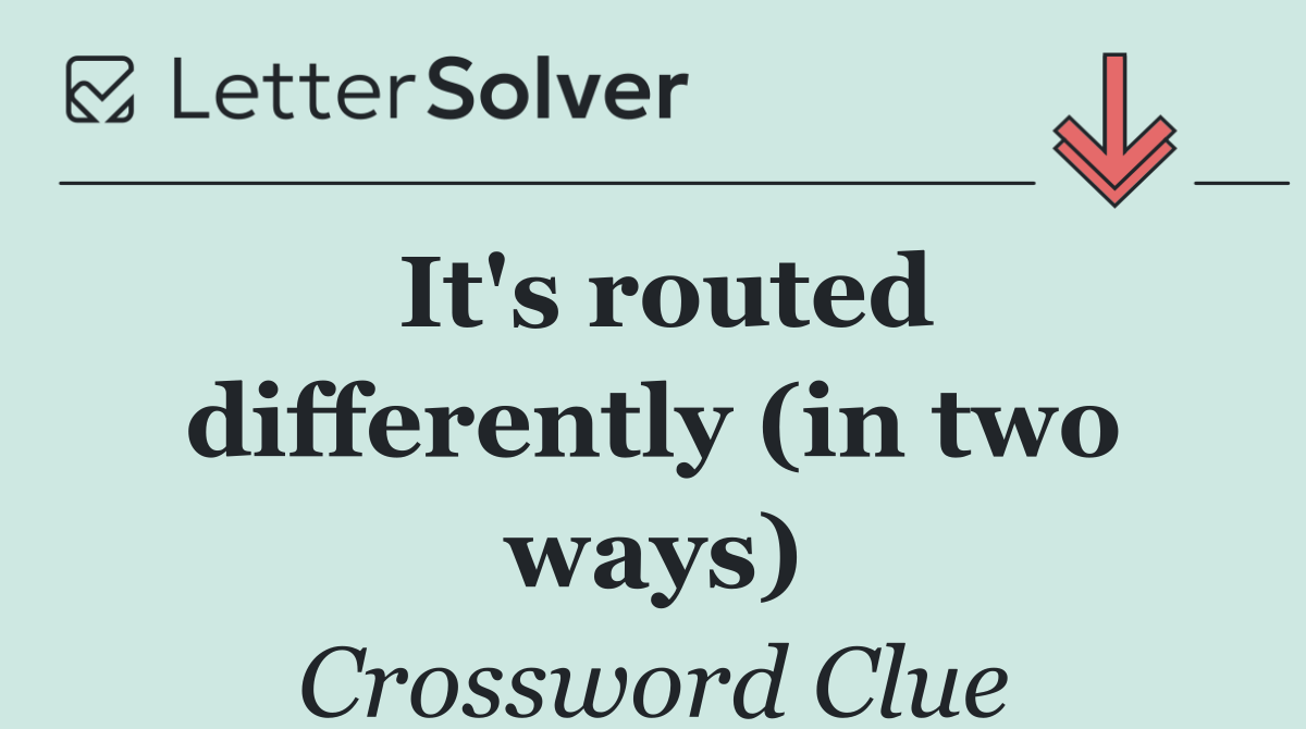 It's routed differently (in two ways)