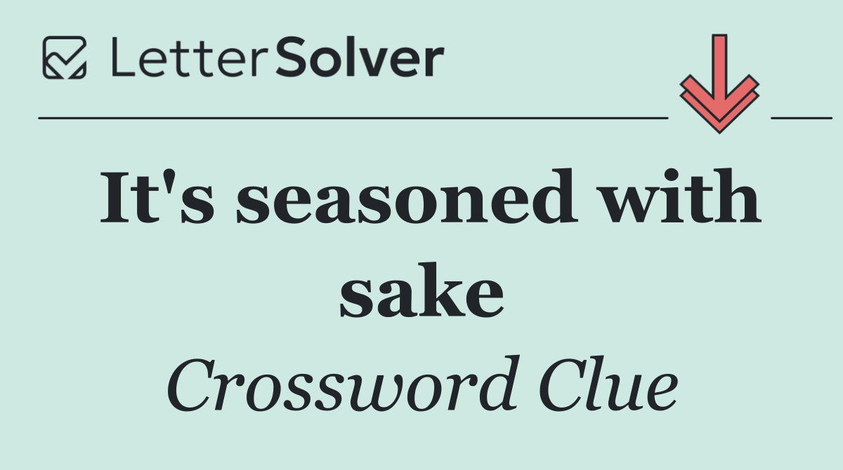 It's seasoned with sake