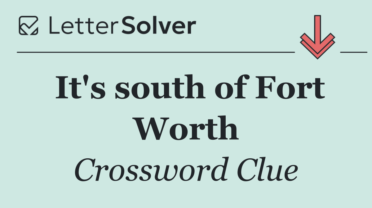 It's south of Fort Worth