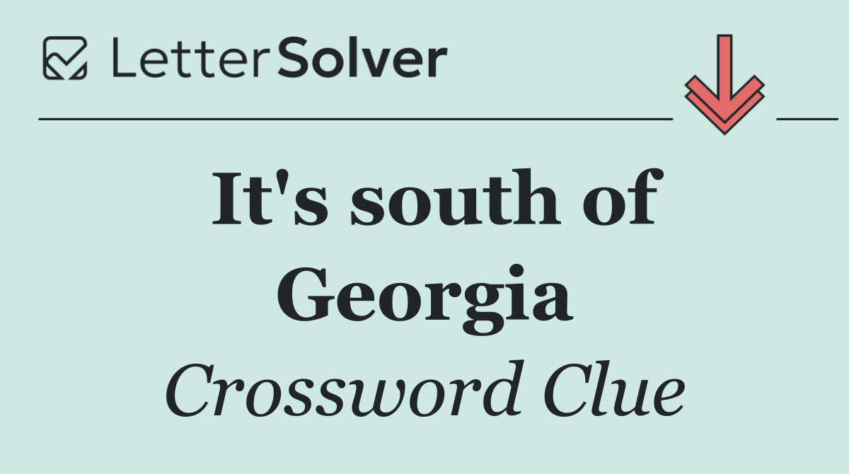 It's south of Georgia