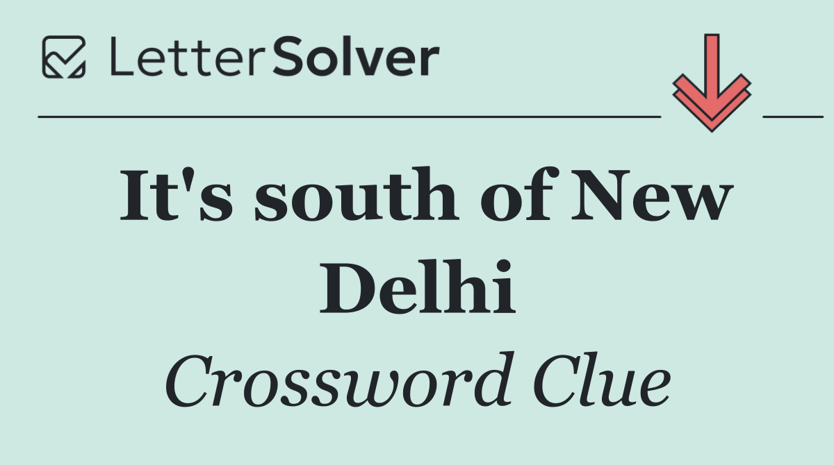 It's south of New Delhi