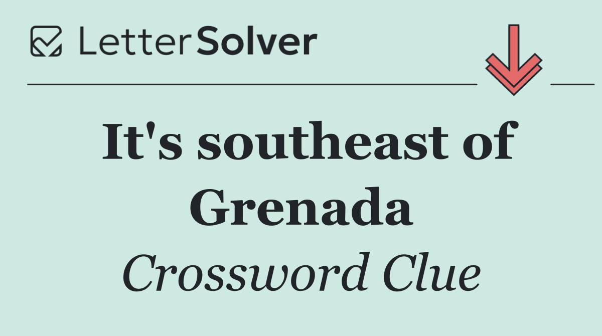 It's southeast of Grenada