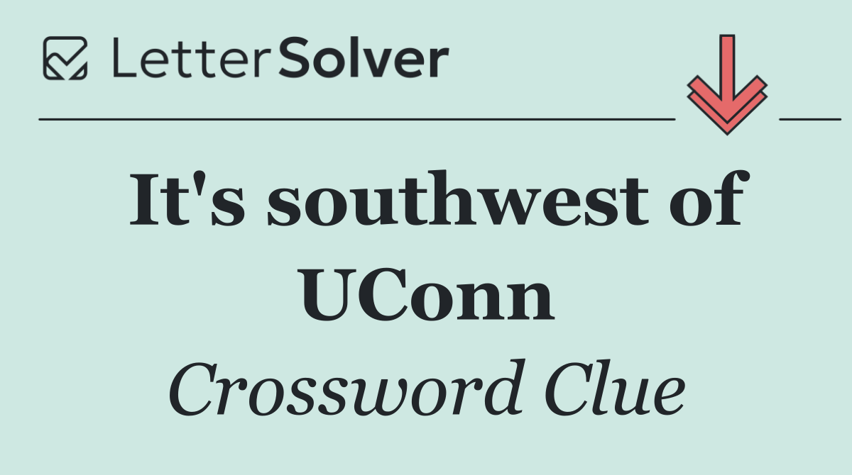 It's southwest of UConn