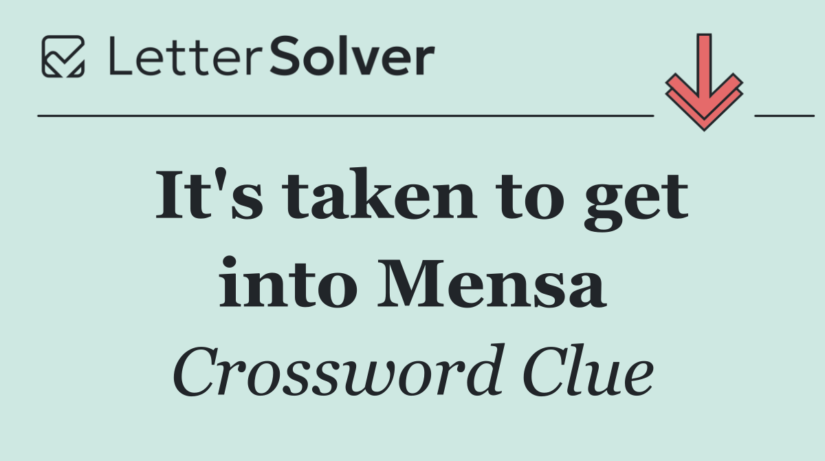 It's taken to get into Mensa
