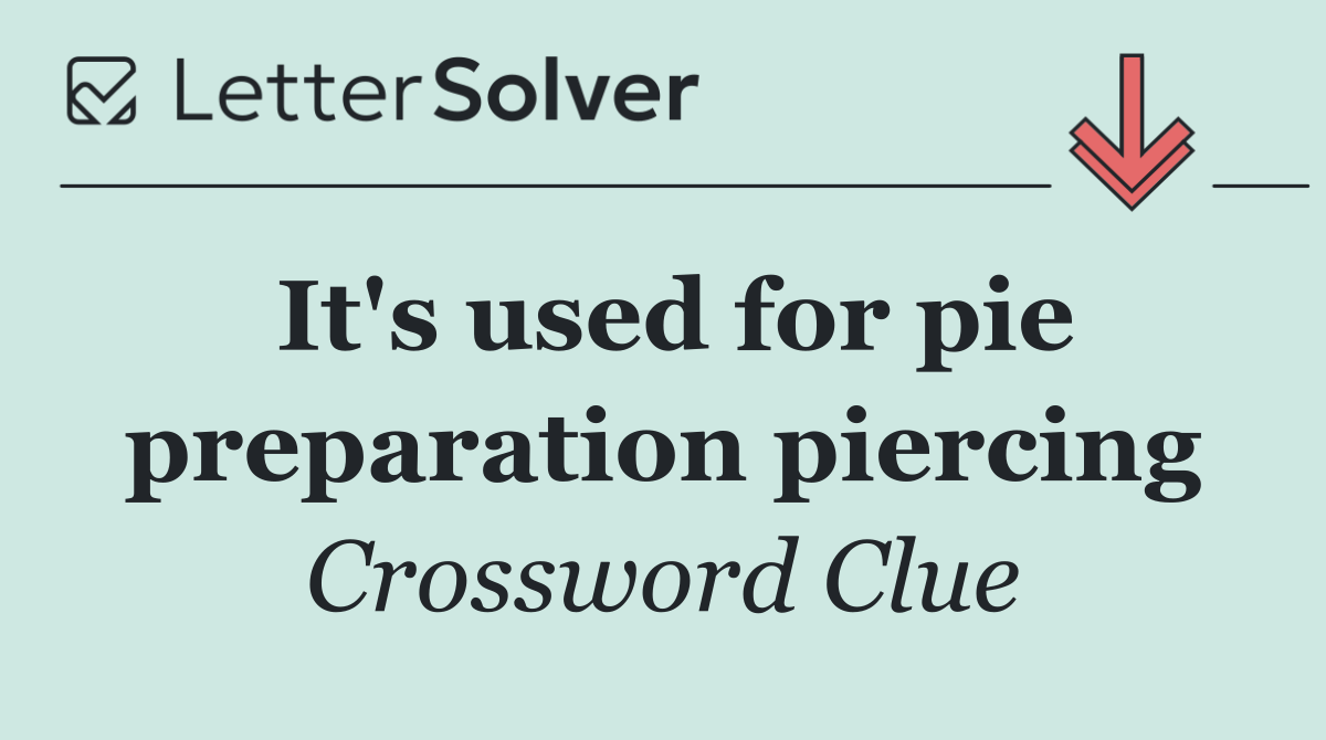 It's used for pie preparation piercing