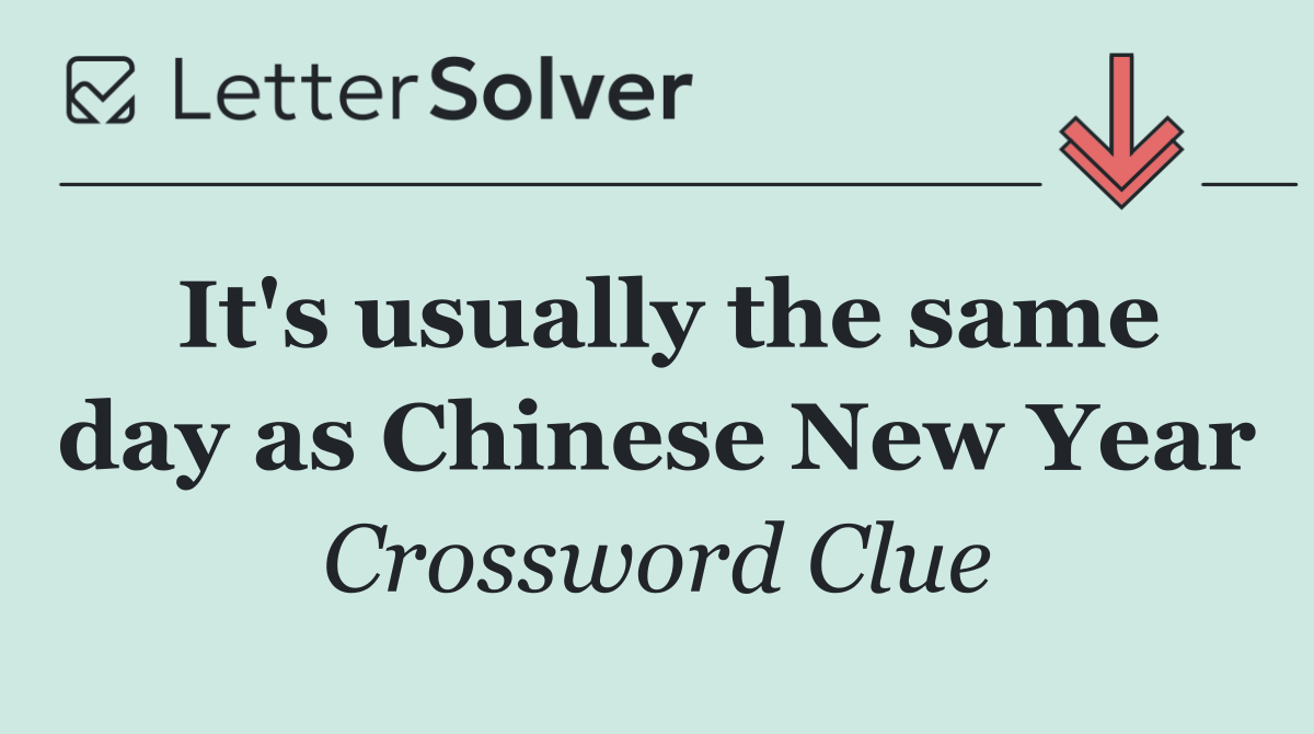 It's usually the same day as Chinese New Year