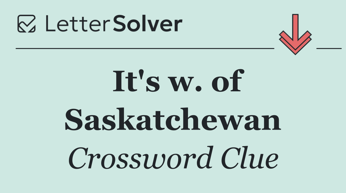 It's w. of Saskatchewan