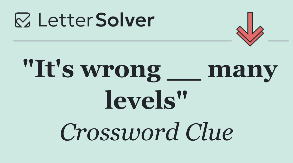 "It's wrong __ many levels"