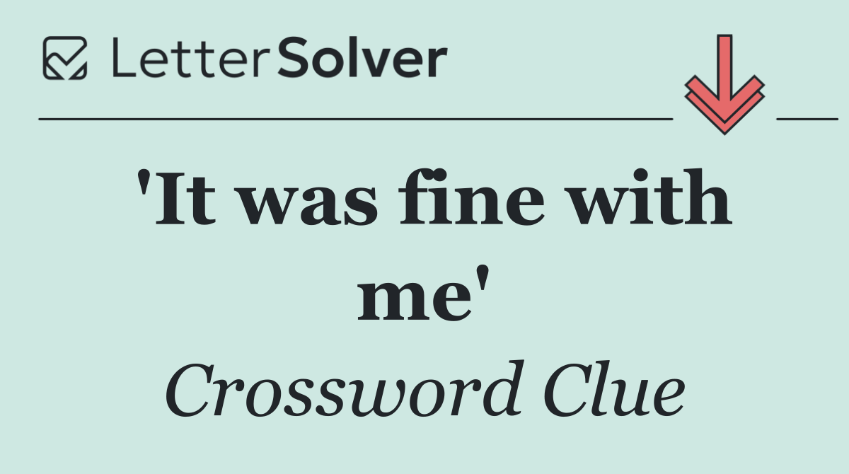 'It was fine with me'