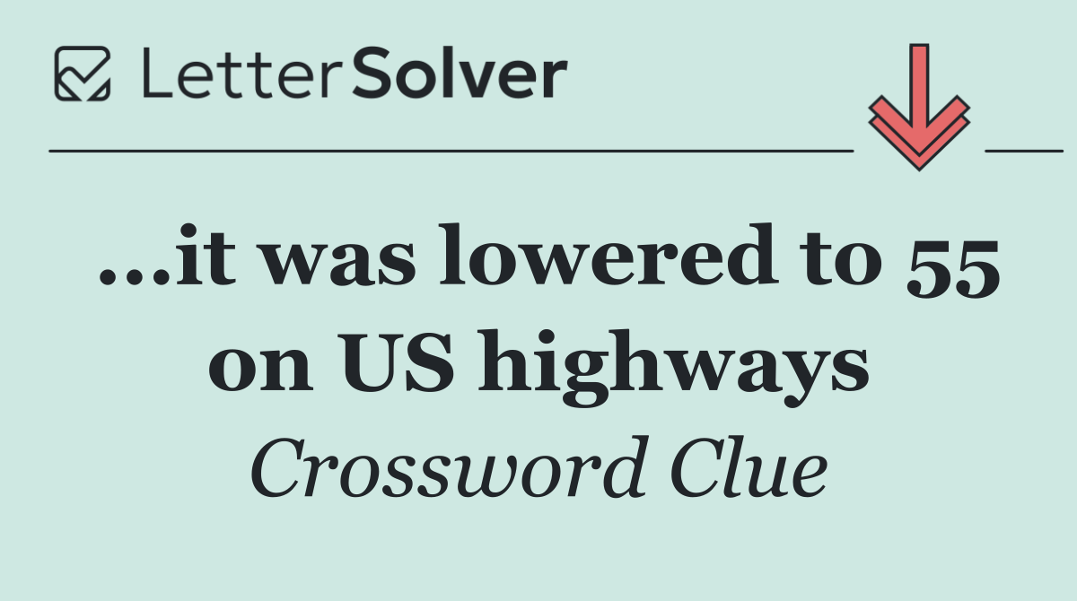 ...it was lowered to 55 on US highways