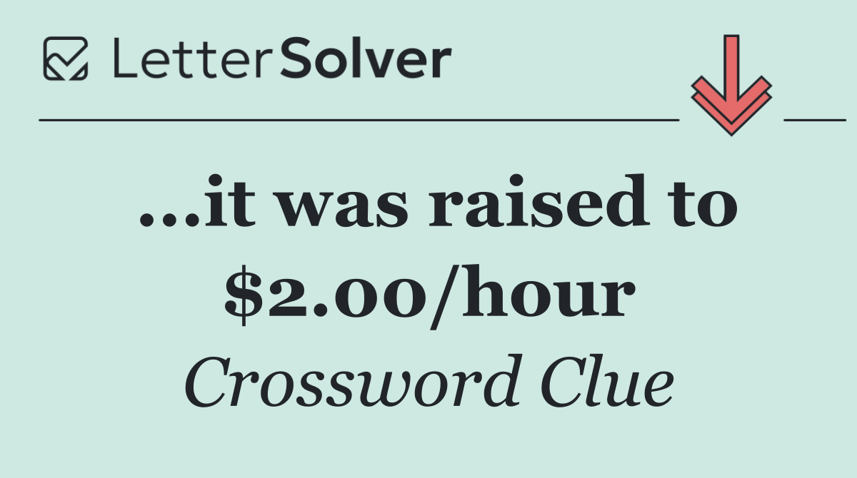 ...it was raised to $2.00/hour
