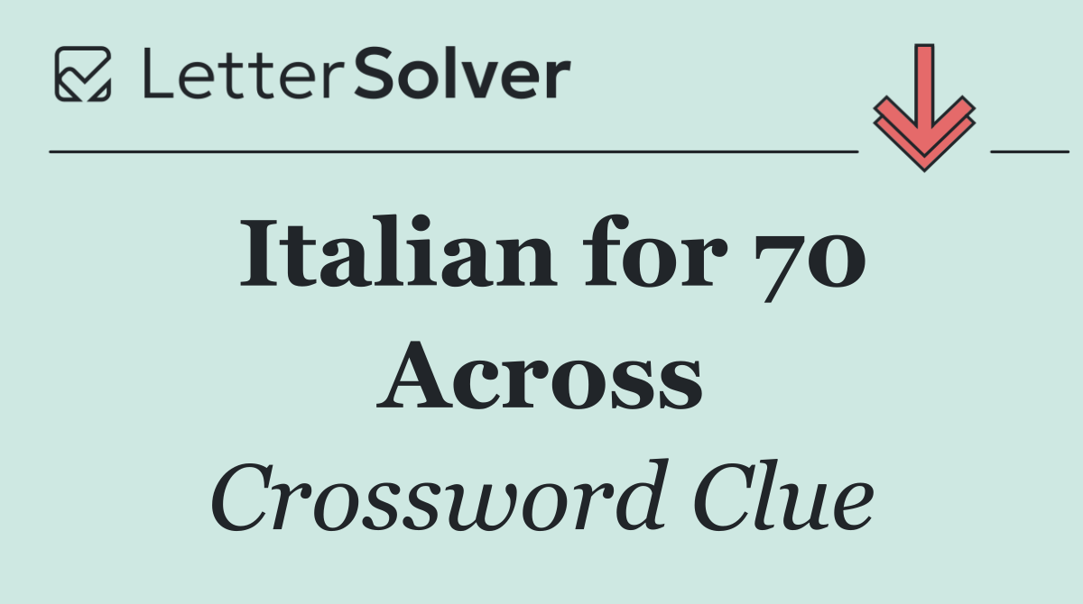 Italian for 70 Across