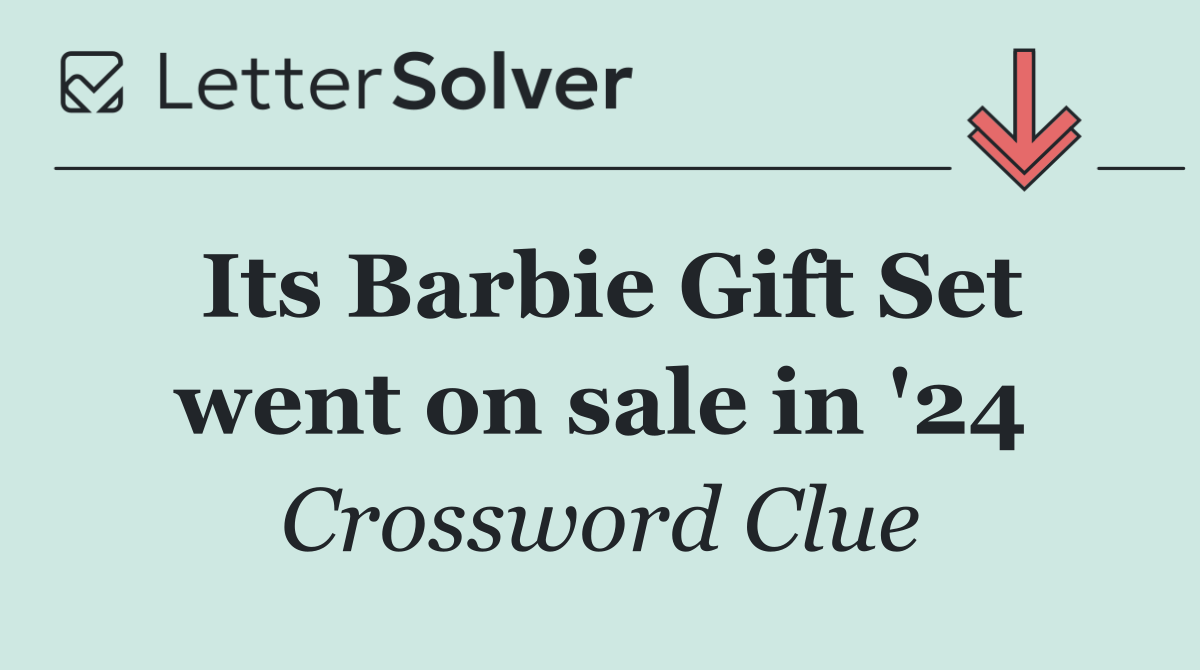 Its Barbie Gift Set went on sale in '24