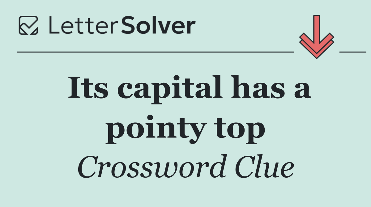 Its capital has a pointy top
