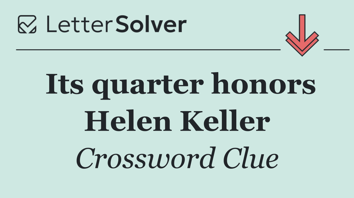 Its quarter honors Helen Keller