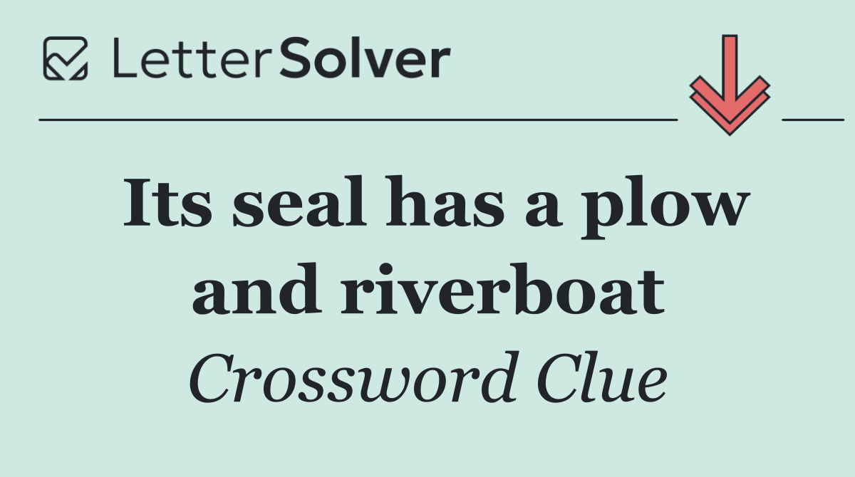 Its seal has a plow and riverboat