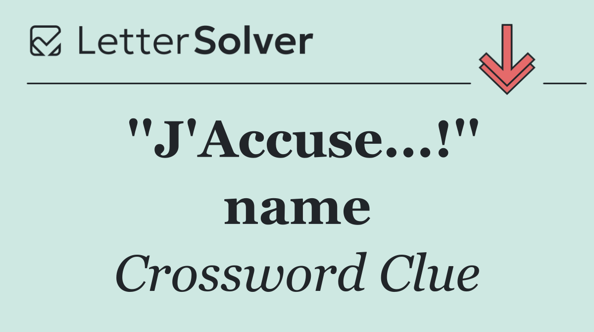 ''J'Accuse...!'' name