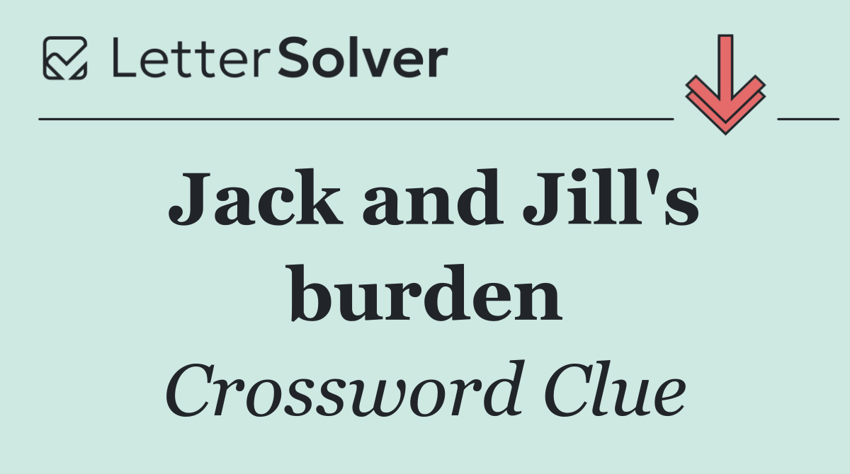 Jack and Jill's burden