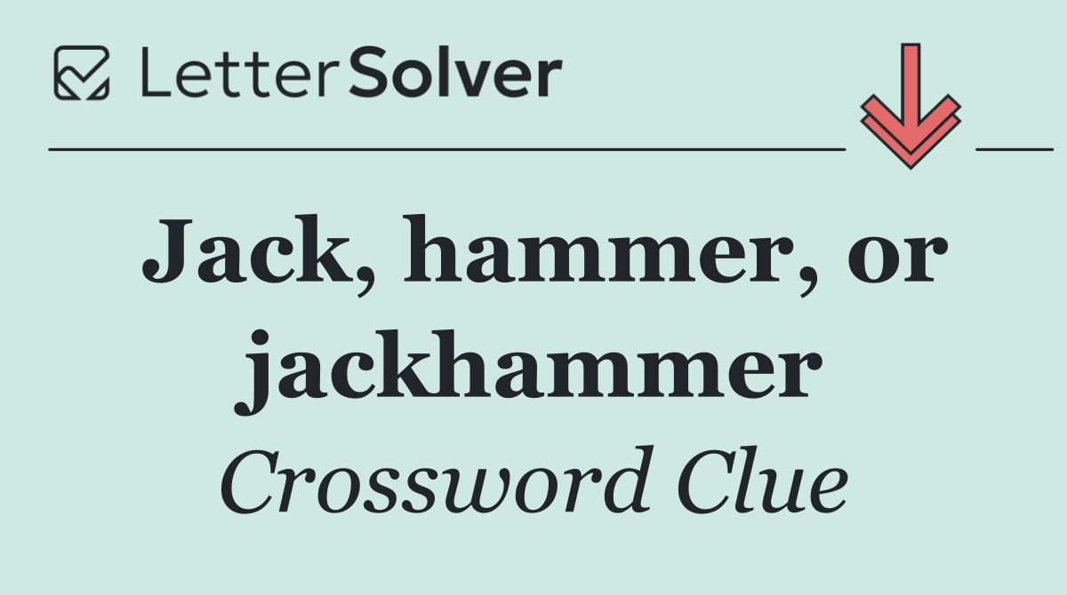 Jack, hammer, or jackhammer