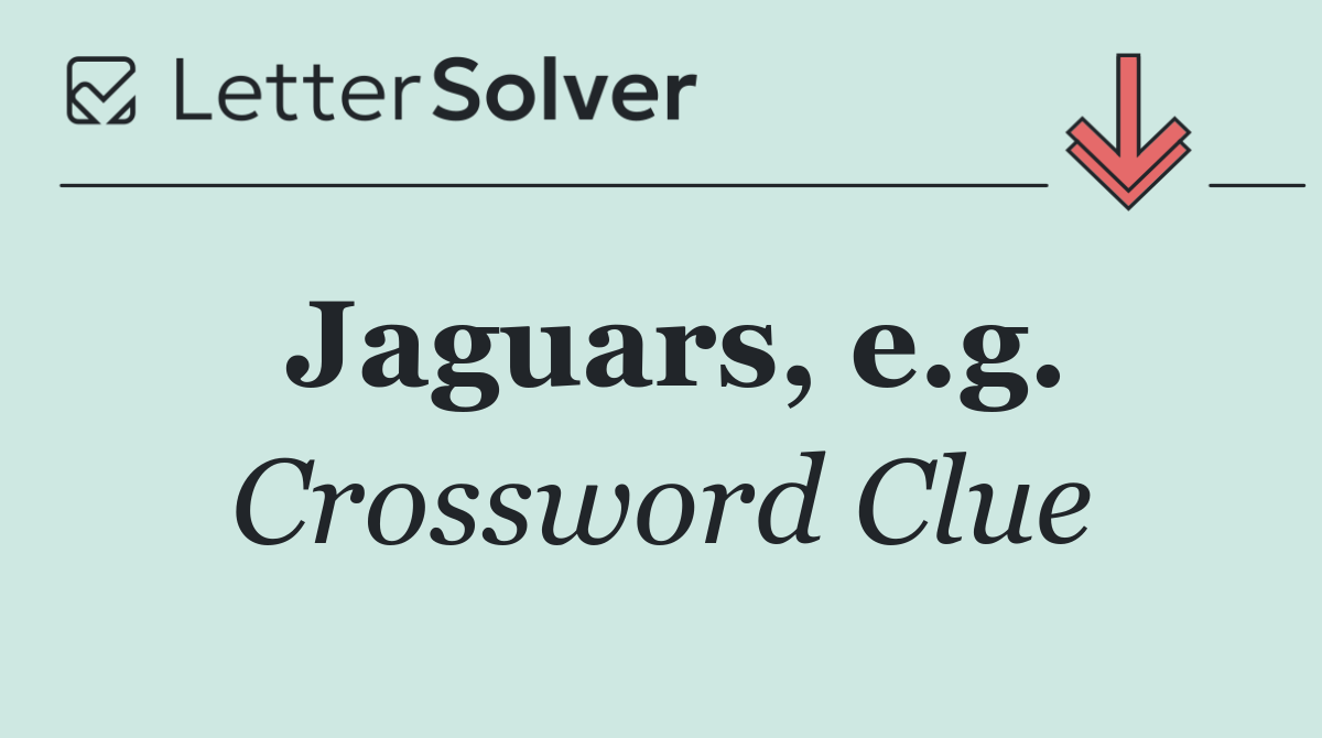 Jaguars, e.g.